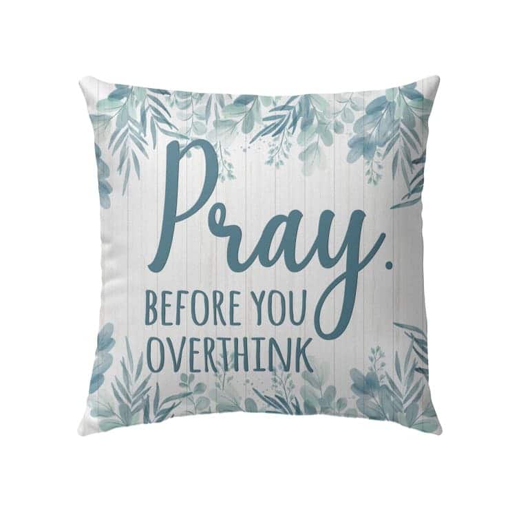 Pray Before You Overthink Christian Pillow