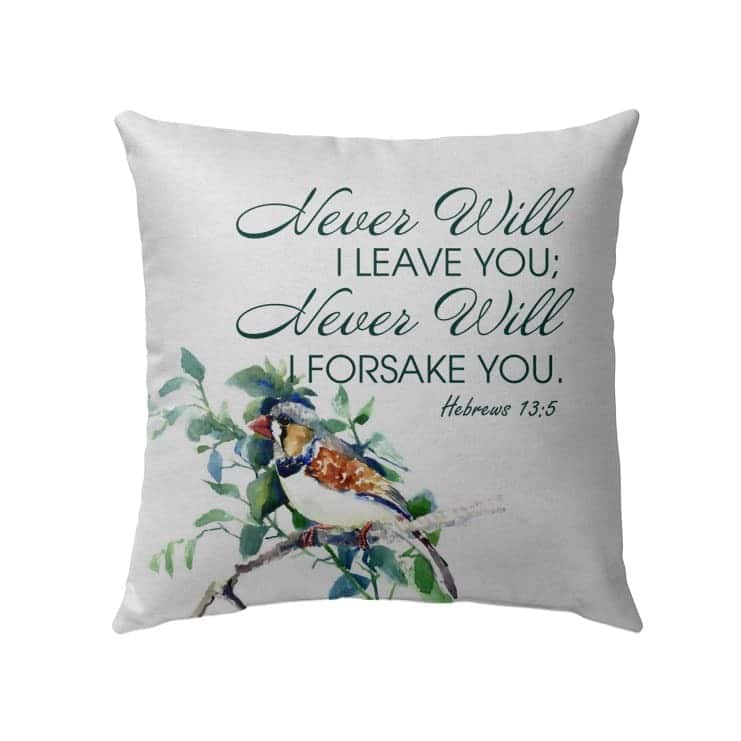 Never Will I Leave You Never Will I Forsake You Hebrews 135 Christian Pillow Never Will I Leave You Never Will I Forsake You Hebrews 135 Christian Pillow