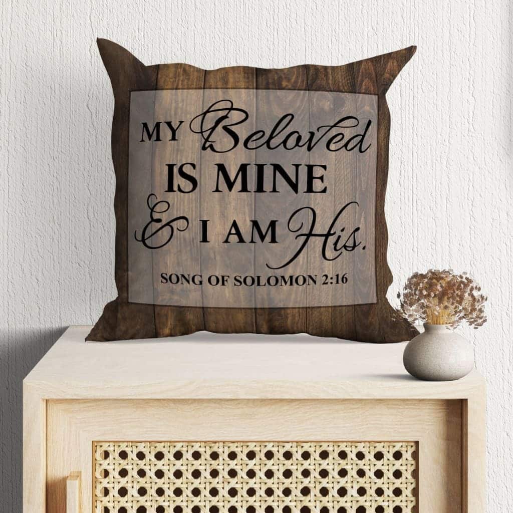 My Beloved Is Mine And I Am His Song Of Solomon 216 Christian Pillow My Beloved Is Mine And I Am His Song Of Solomon 216 Christian Pillow