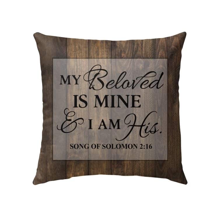 My Beloved Is Mine And I Am His Song Of Solomon 216 Christian Pillow My Beloved Is Mine And I Am His Song Of Solomon 216 Christian Pillow