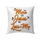 More Of Jesus Less Of Me Christian Pillow More Of Jesus Less Of Me Christian Pillow