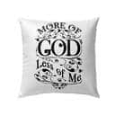 More Of God Less Of Me Christian Pillow More Of God Less Of Me Christian Pillow
