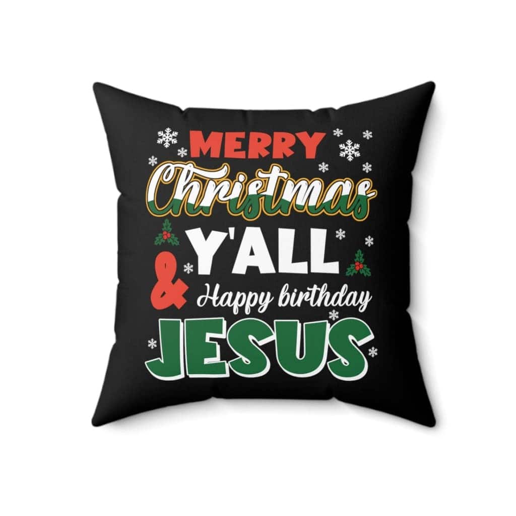 Merry Christmas Y'all Happy Birthday Jesus Pillow