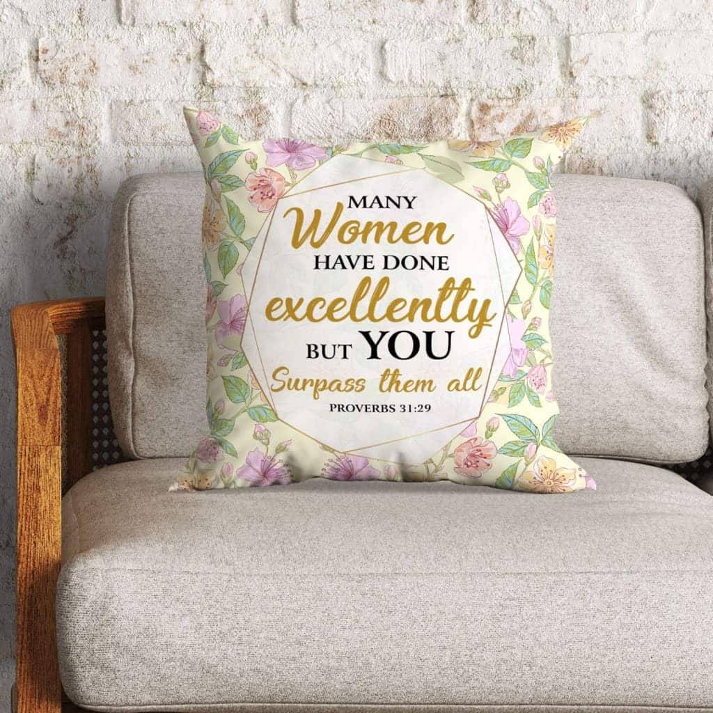 Many Women Have Done Excellently Proverbs 3129 Bible Verse Pillow Many Women Have Done Excellently Proverbs 3129 Bible Verse Pillow