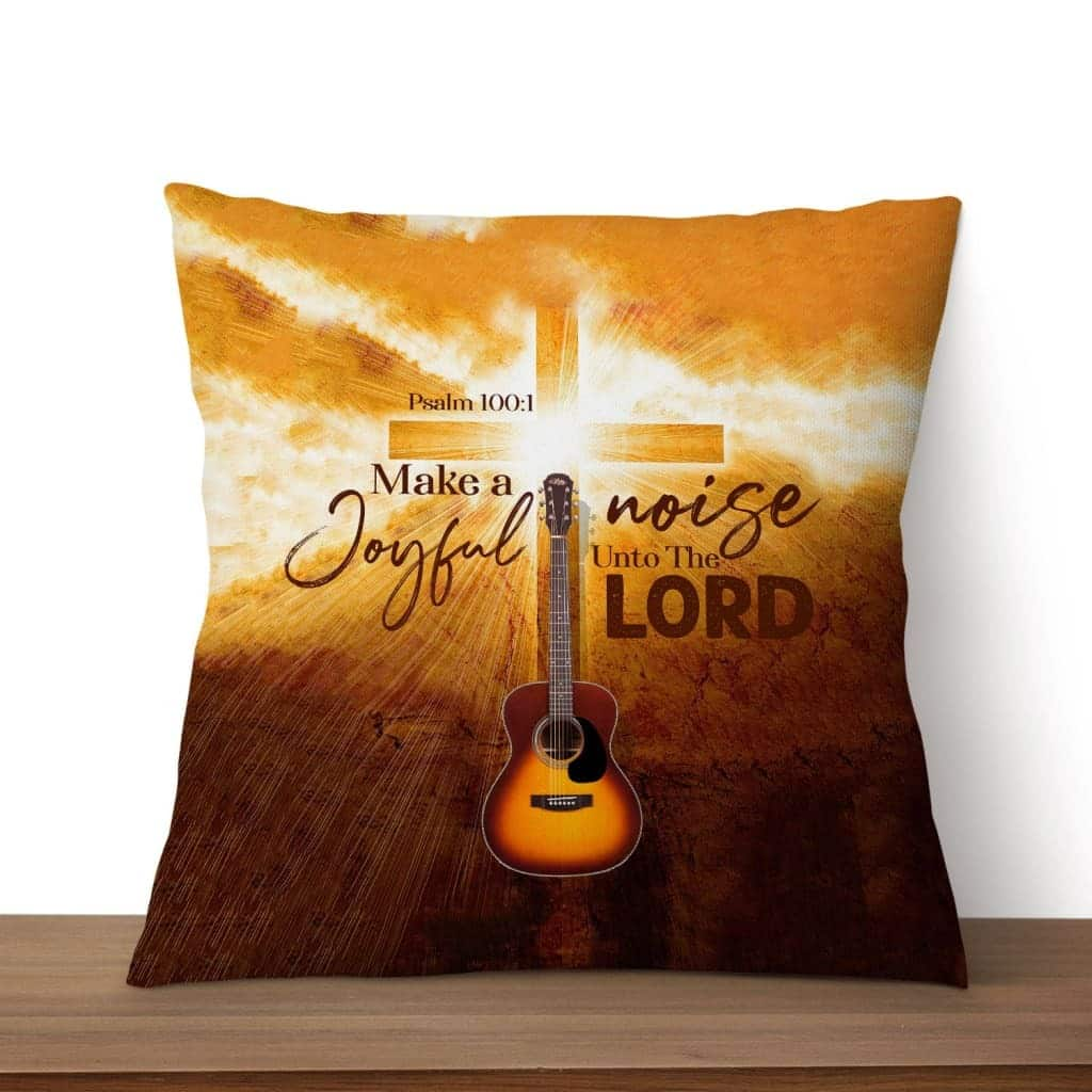 Make A Joyful Noise Unto The Lord Psalm 1001 Bible Verse Pillow