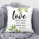Love Each Other As I Have Loved You John 1512 Bible Verse Pillow Love Each Other As I Have Loved You John 1512 Bible Verse Pillow