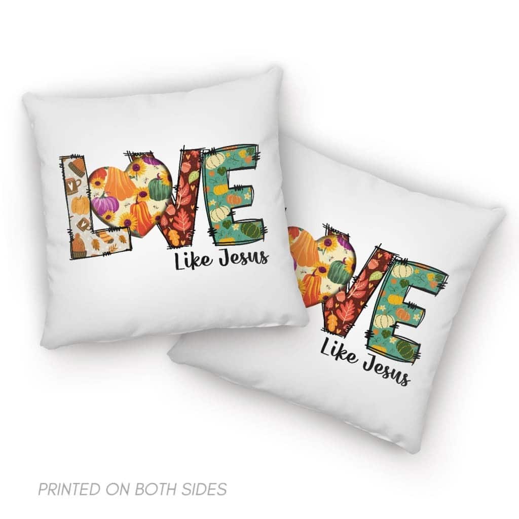 Love Like Jesus Fall Thanksgiving Christian Pillow