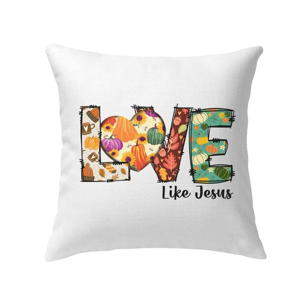 Love Like Jesus Fall Thanksgiving Christian Pillow