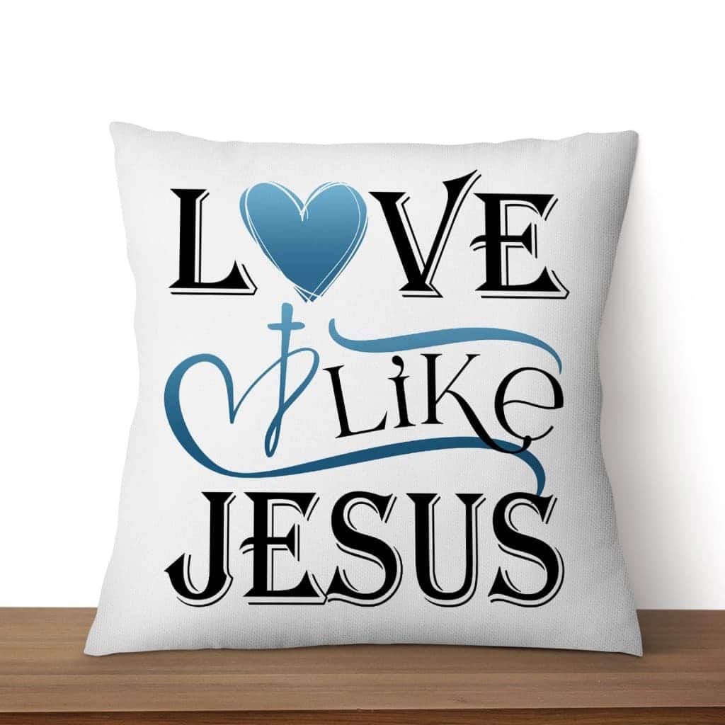 Love Like Jesus Christians Faith Religious Pillow Love Like Jesus Christians Faith Religious Pillow