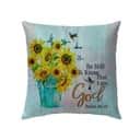 Psalm 4610 Bible Verse Christian Sunflower Be Still And Know That I Am God Pillow Psalm 4610 Bible Verse Christian Sunflower Be Still And Know That I Am God Pillow