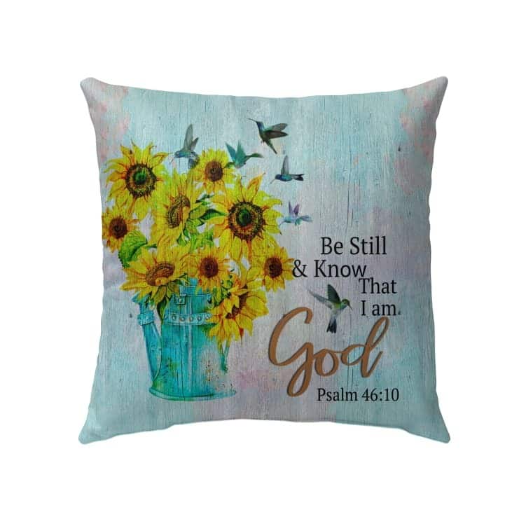 Psalm 4610 Bible Verse Christian Sunflower Be Still And Know That I Am God Pillow