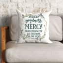 Psalm 236 Surely Goodness And Mercy Shall Follow Me Bible Verse Pillow Psalm 236 Surely Goodness And Mercy Shall Follow Me Bible Verse Pillow