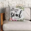 Psalm 233 He Restores My Soul Christian Pillow Psalm 233 He Restores My Soul Christian Pillow