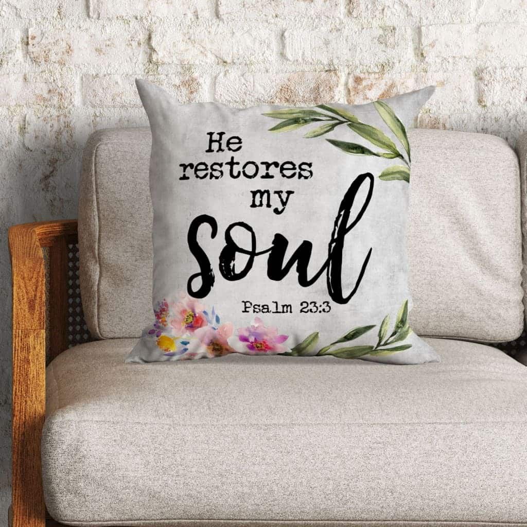 Psalm 233 He Restores My Soul Christian Pillow Psalm 233 He Restores My Soul Christian Pillow
