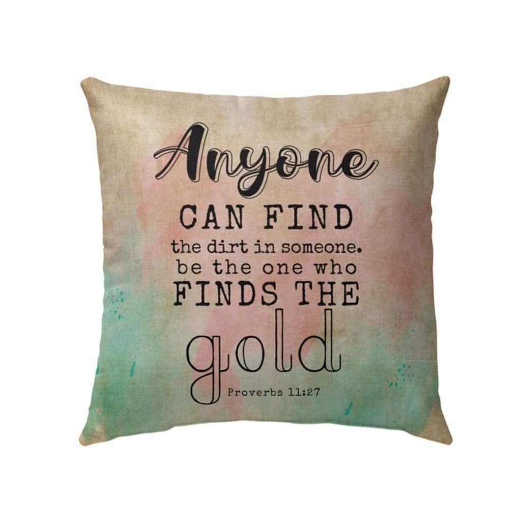 Proverbs 1127 Anyone Can Find The Dirt In Someone Bible Verse Pillow Proverbs 1127 Anyone Can Find The Dirt In Someone Bible Verse Pillow