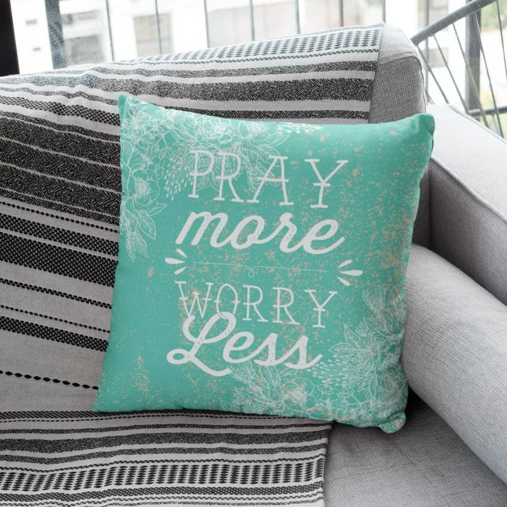 Pray More Worry Less Christian Prayers Pillow