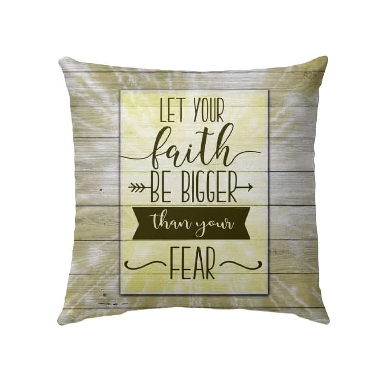 Let Your Faith Be Bigger Than Your Fear Christian Believers Pillow Let Your Faith Be Bigger Than Your Fear Christian Believers Pillow