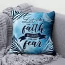 Let Your Faith Be Bigger Than Your Fear Christian Pillow Let Your Faith Be Bigger Than Your Fear Christian Pillow