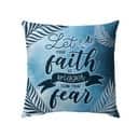 Let Your Faith Be Bigger Than Your Fear Christian Pillow Let Your Faith Be Bigger Than Your Fear Christian Pillow
