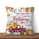 Let Us Come Before Him With Thanksgiving Psalm 952 Bible Verse Pillow Let Us Come Before Him With Thanksgiving Psalm 952 Bible Verse Pillow