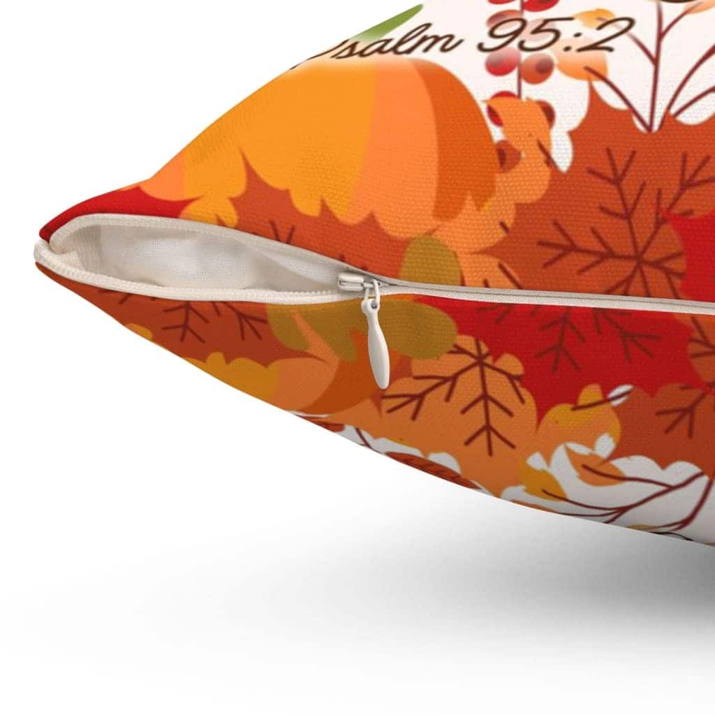 Let Us Come Into His Presence With Thanksgiving Psalm 952 Christian Pillow