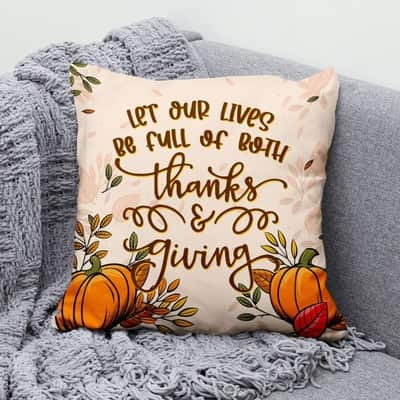 Let Our Lives Be Full Of Both Thanks And Giving Christian Pillow