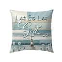 Let Go Let God Christians Jesus Faith Pillow Let Go Let God Christians Jesus Faith Pillow