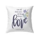 Let All That You Do Be Done In Love Wildflowers Bible Verse Pillow Let All That You Do Be Done In Love Wildflowers Bible Verse Pillow