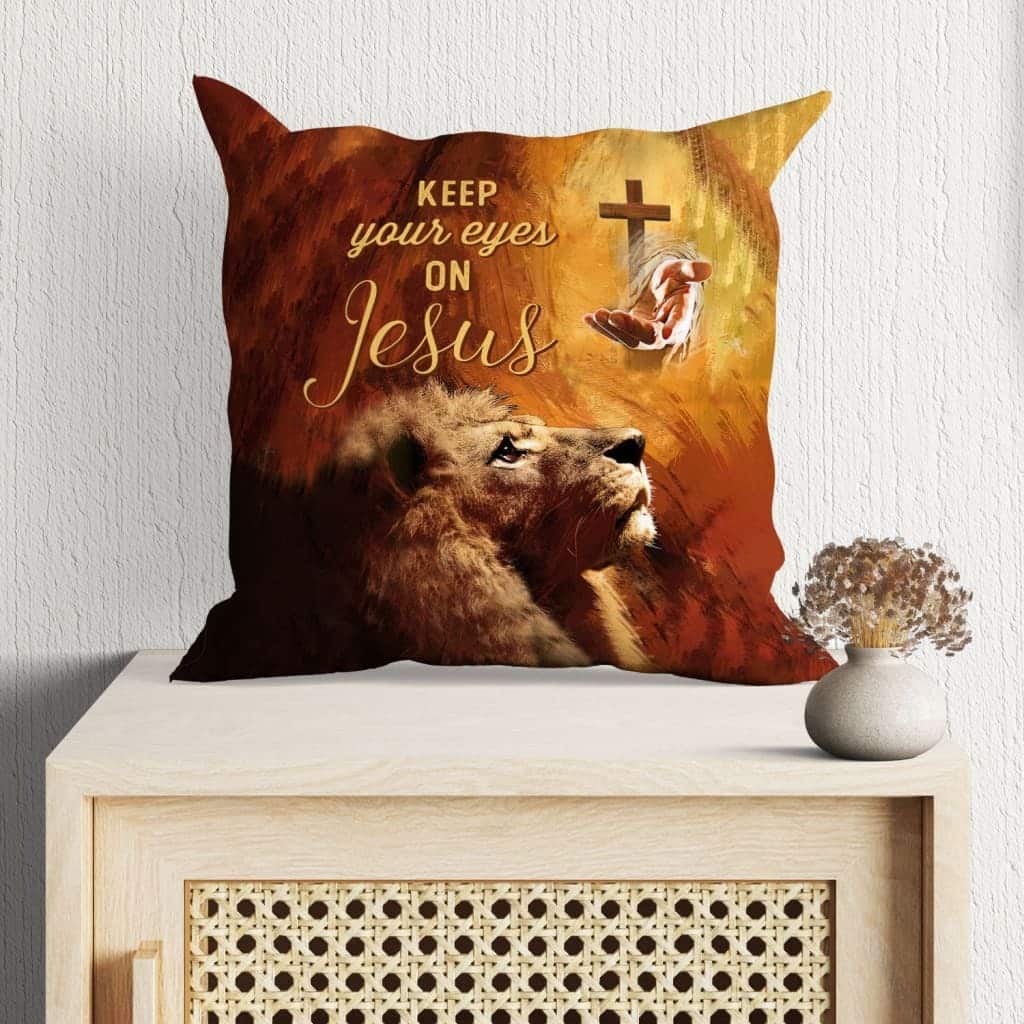 Keep Your Eyes On Jesus Christian Pillow Keep Your Eyes On Jesus Christian Pillow