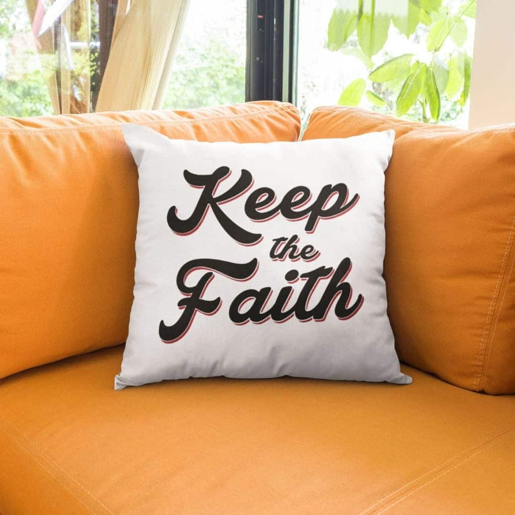 Keep The Faith Christian Pillow