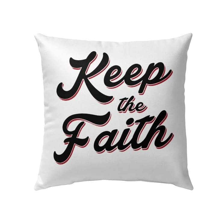Keep The Faith Christian Pillow Keep The Faith Christian Pillow