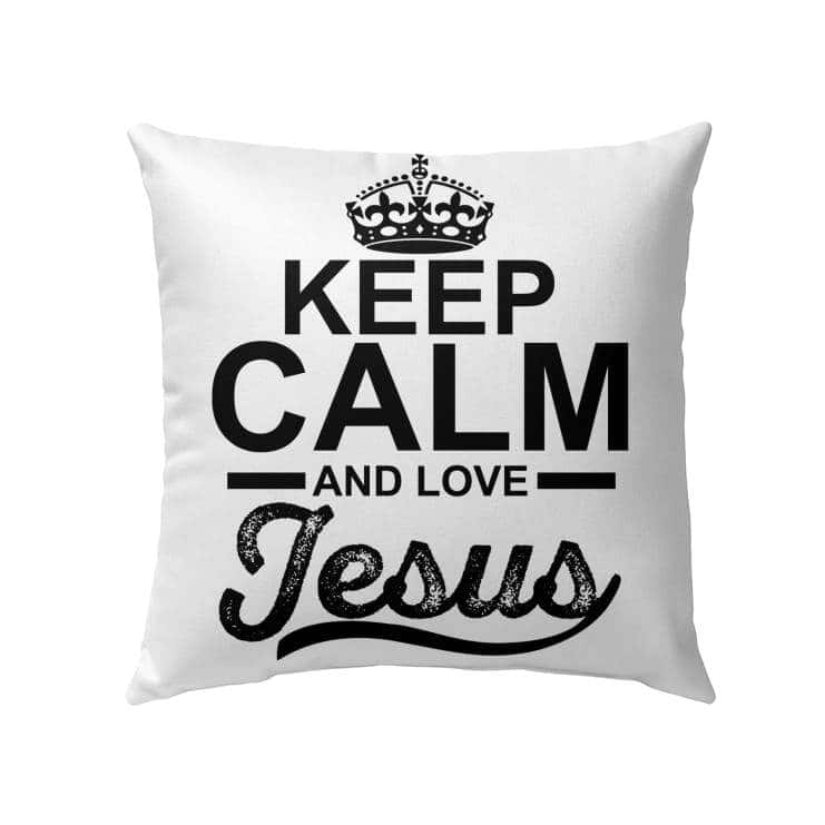Keep Calm And Love Jesus Christian Pillow Keep Calm And Love Jesus Christian Pillow