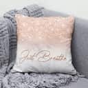 Just Breathe Christian Faith Religious Pillow Just Breathe Christian Faith Religious Pillow