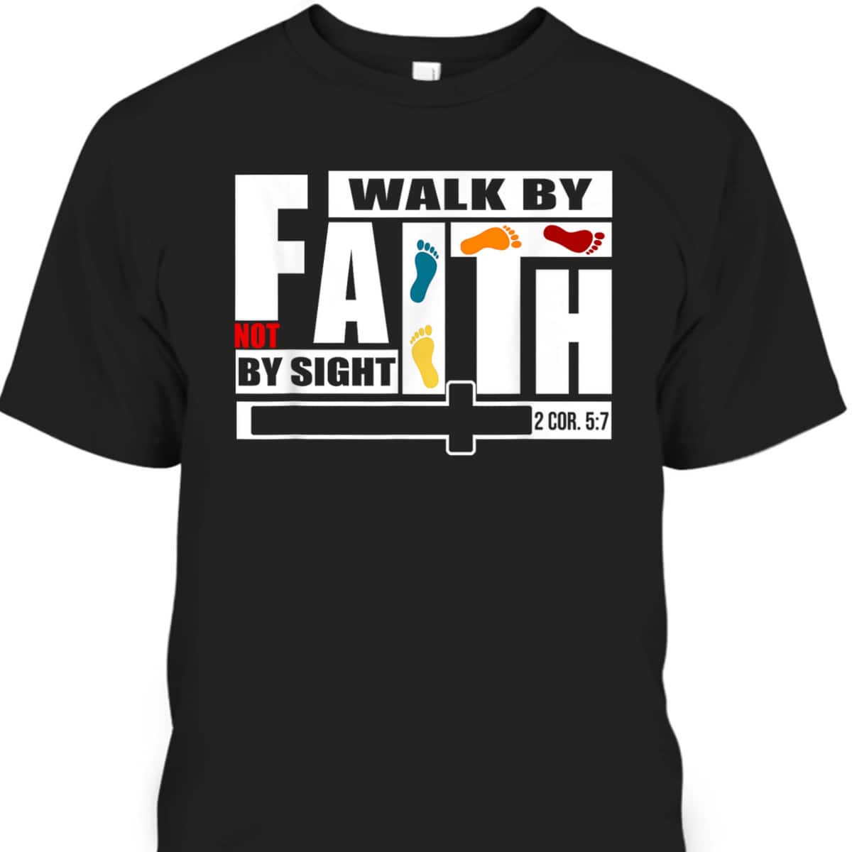 FaithWalk By Faith Not By Sight T-Shirt FaithWalk By Faith Not By Sight T-Shirt