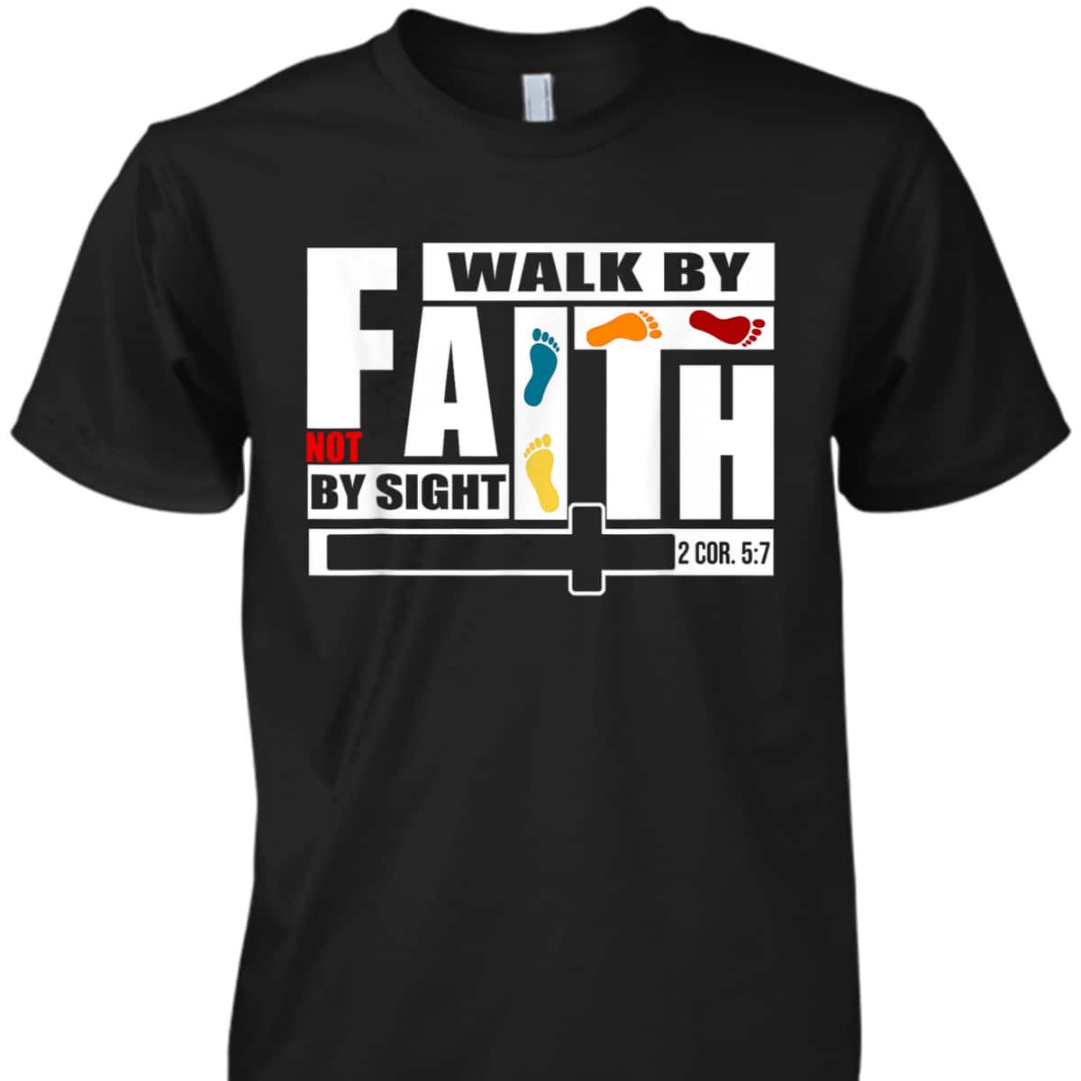 FaithWalk By Faith Not By Sight T-Shirt FaithWalk By Faith Not By Sight T-Shirt