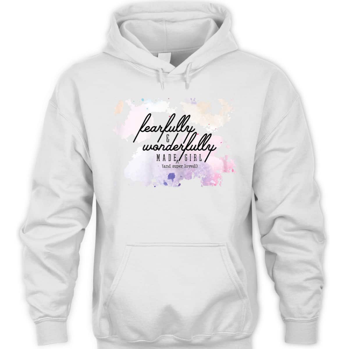 Fearfully And Wonderfully Made Super Loved Girl T-Shirt Fearfully And Wonderfully Made Super Loved Girl T-Shirt