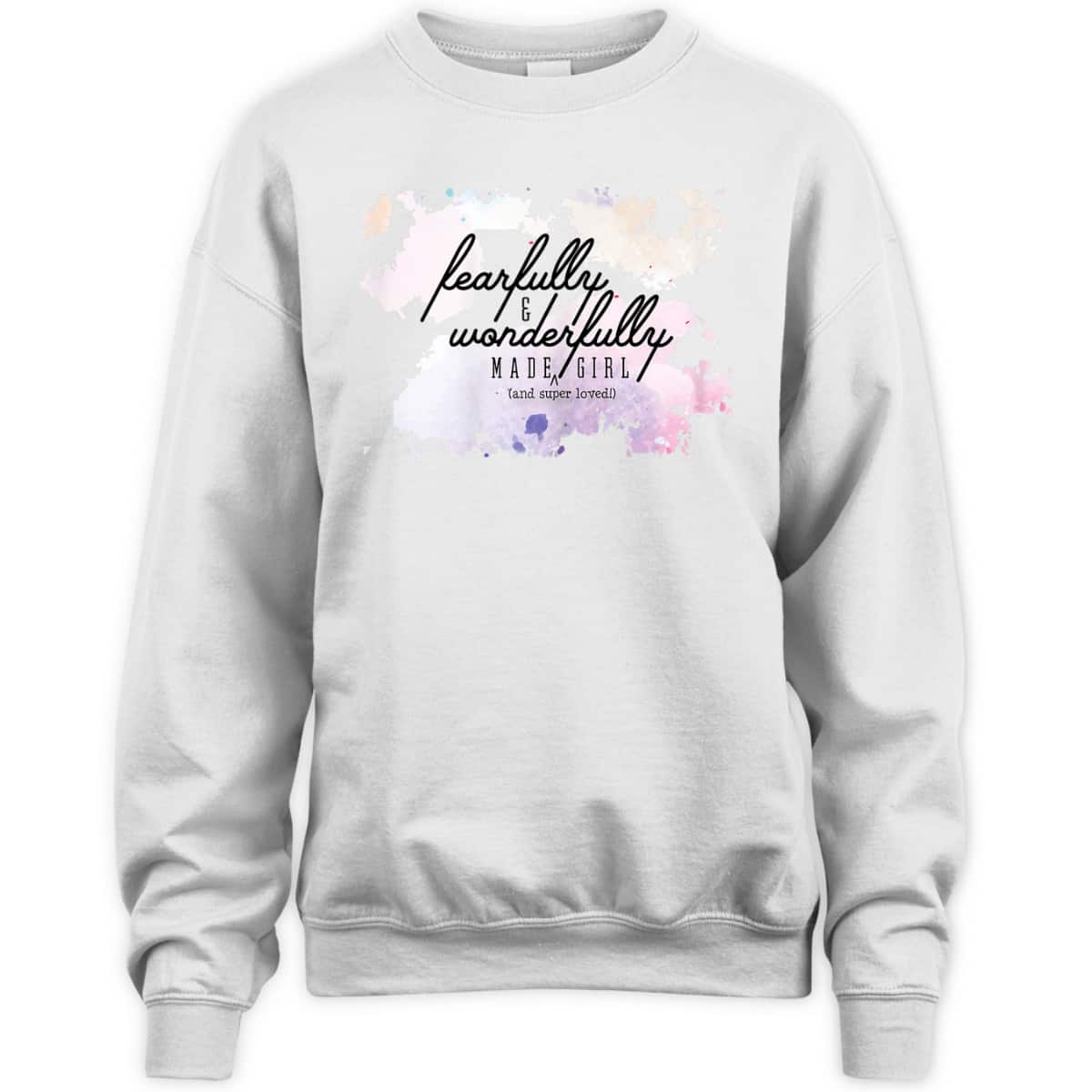 Fearfully And Wonderfully Made Super Loved Girl T-Shirt Fearfully And Wonderfully Made Super Loved Girl T-Shirt