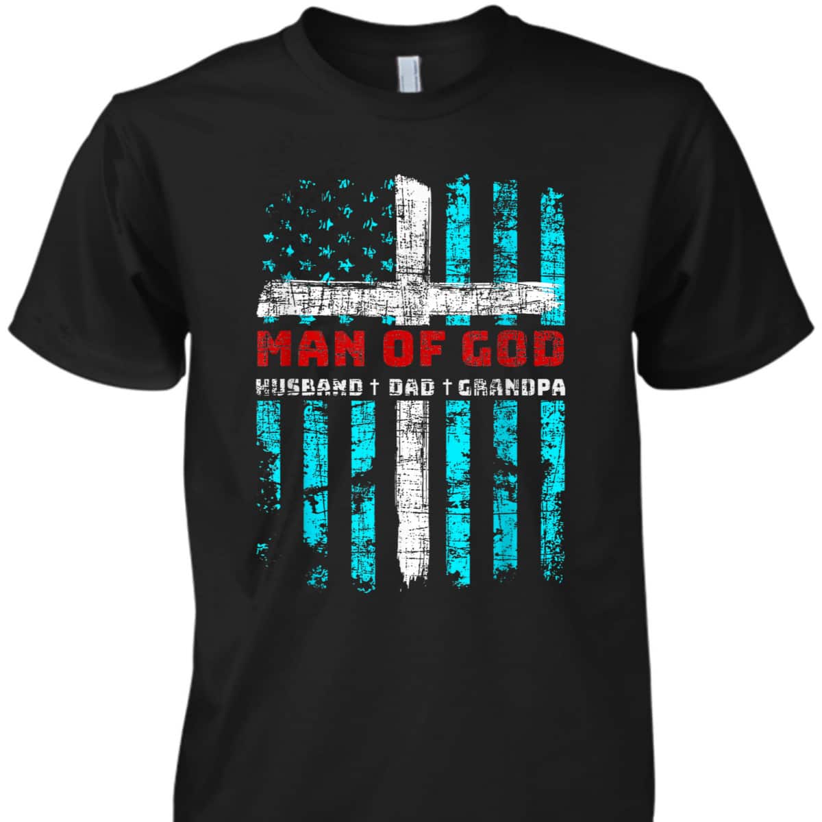 Man Of God Husband Dad Grandpa American Flag Christian Cross T-Shirt Man Of God Husband Dad Grandpa American Flag Christian Cross T-Shirt