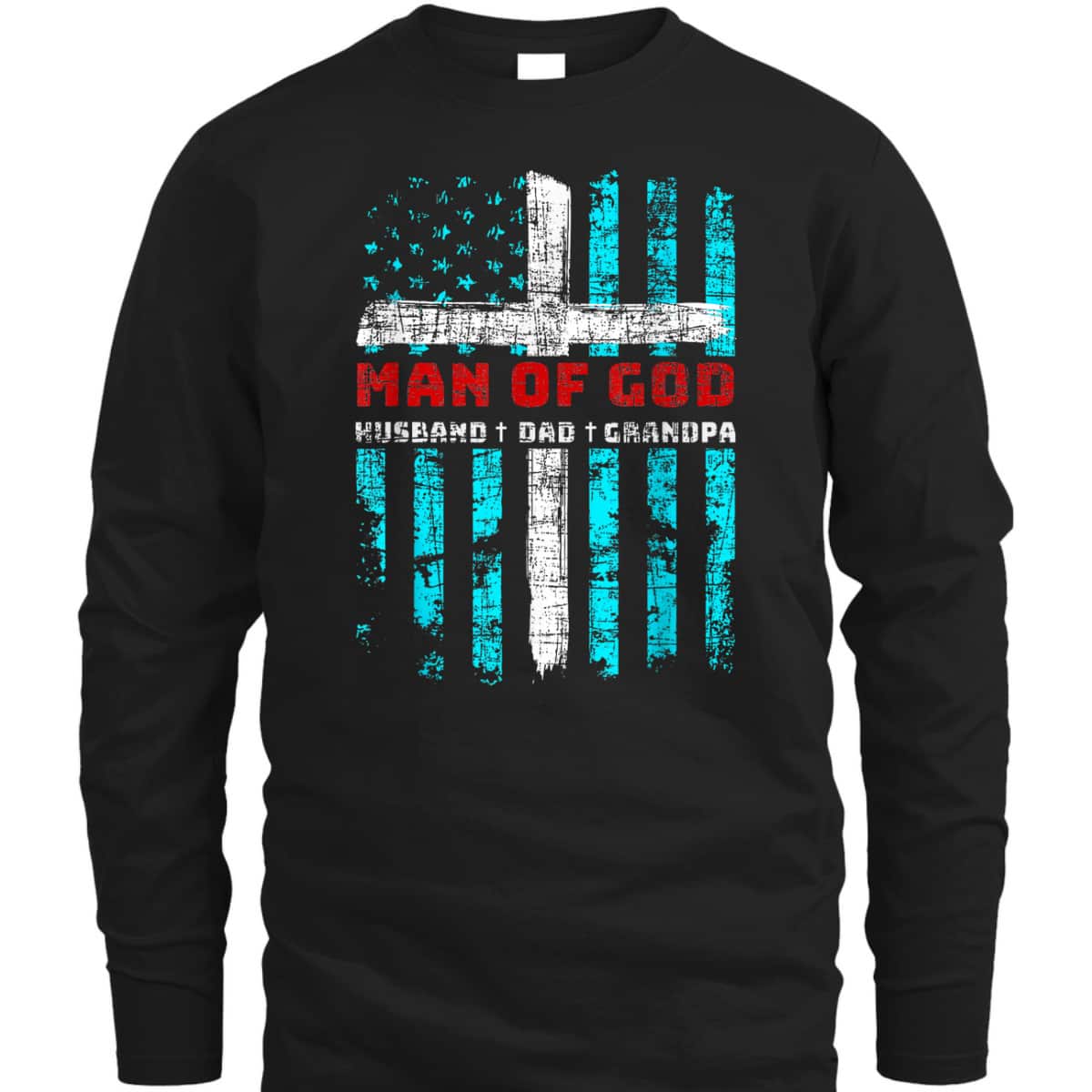 Man Of God Husband Dad Grandpa American Flag Christian Cross T-Shirt Man Of God Husband Dad Grandpa American Flag Christian Cross T-Shirt