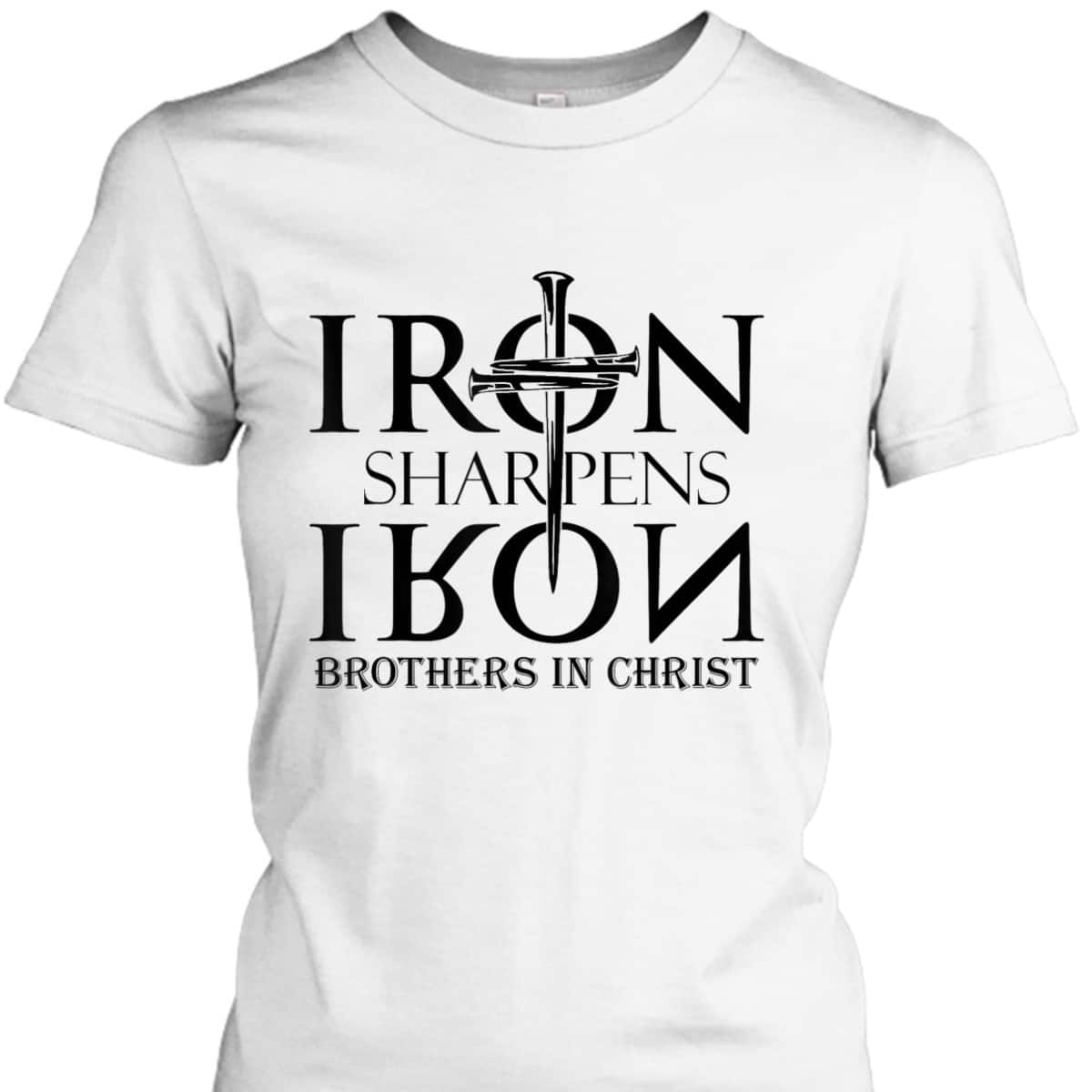 Iron Sharpens Iron Brothers In Christ Christian T-Shirt Iron Sharpens Iron Brothers In Christ Christian T-Shirt