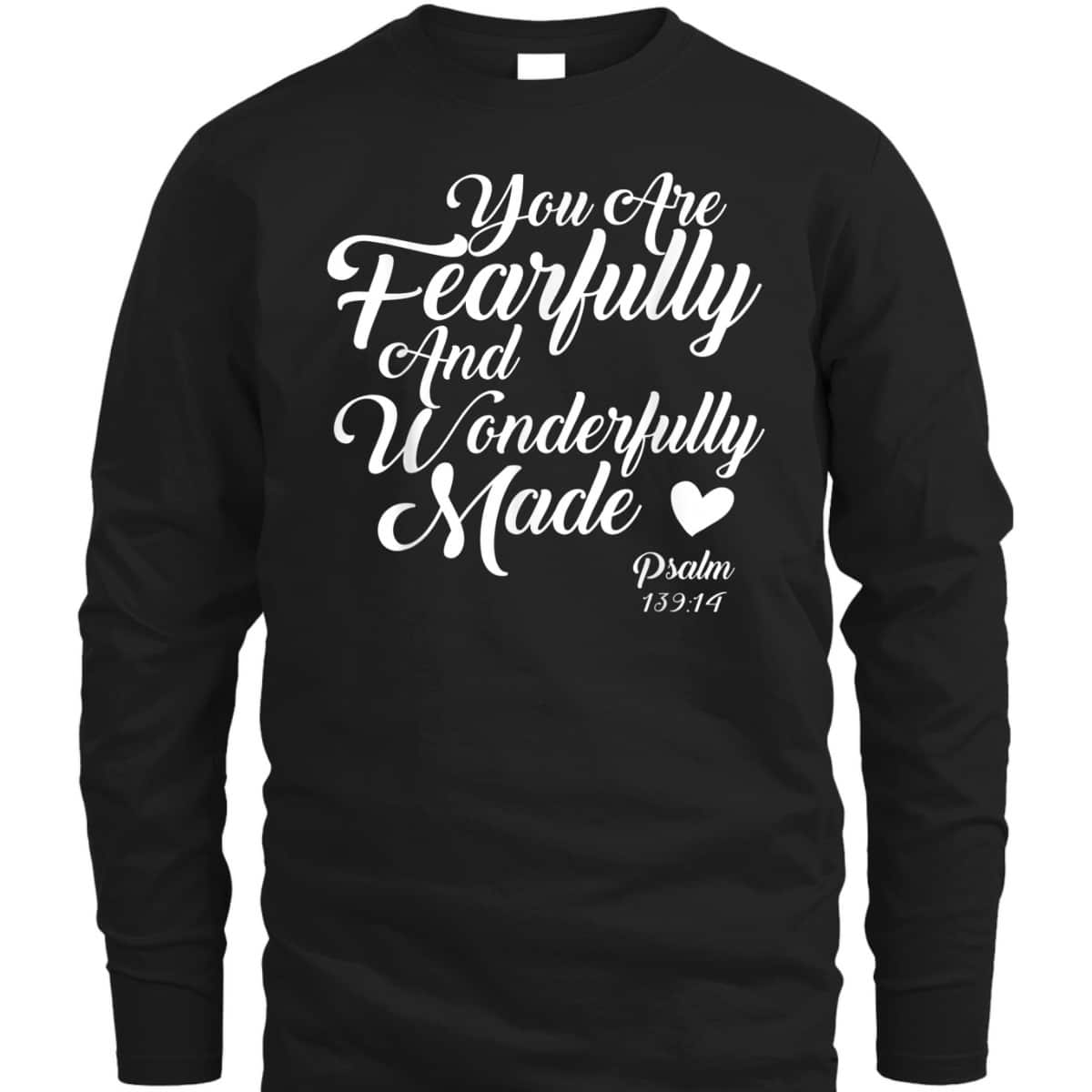 You Are Fearfully And Wonderfully Made Christian T-Shirt You Are Fearfully And Wonderfully Made Christian T-Shirt