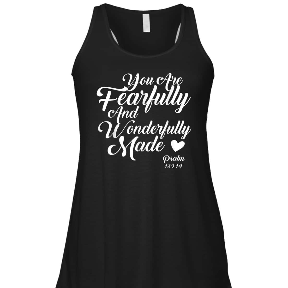 You Are Fearfully And Wonderfully Made Christian T-Shirt You Are Fearfully And Wonderfully Made Christian T-Shirt