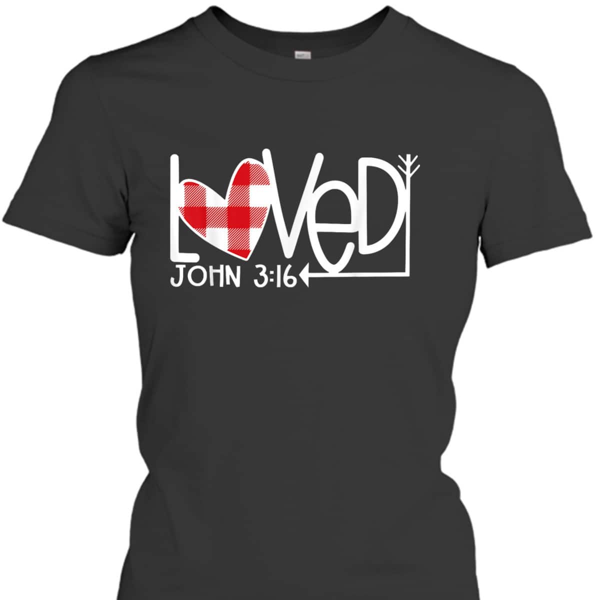 John 316Loved Valentine Heart Gift T-Shirt John 316Loved Valentine Heart Gift T-Shirt