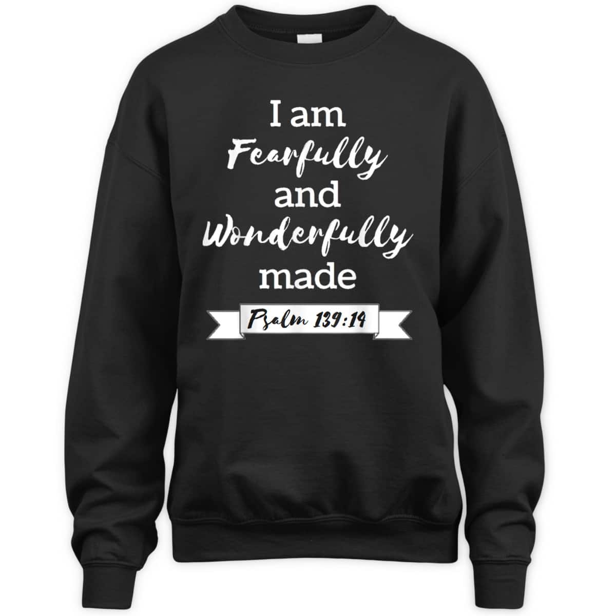 I Am Fearfully And Wonderfully Made Psalm 13914 T-Shirt I Am Fearfully And Wonderfully Made Psalm 13914 T-Shirt
