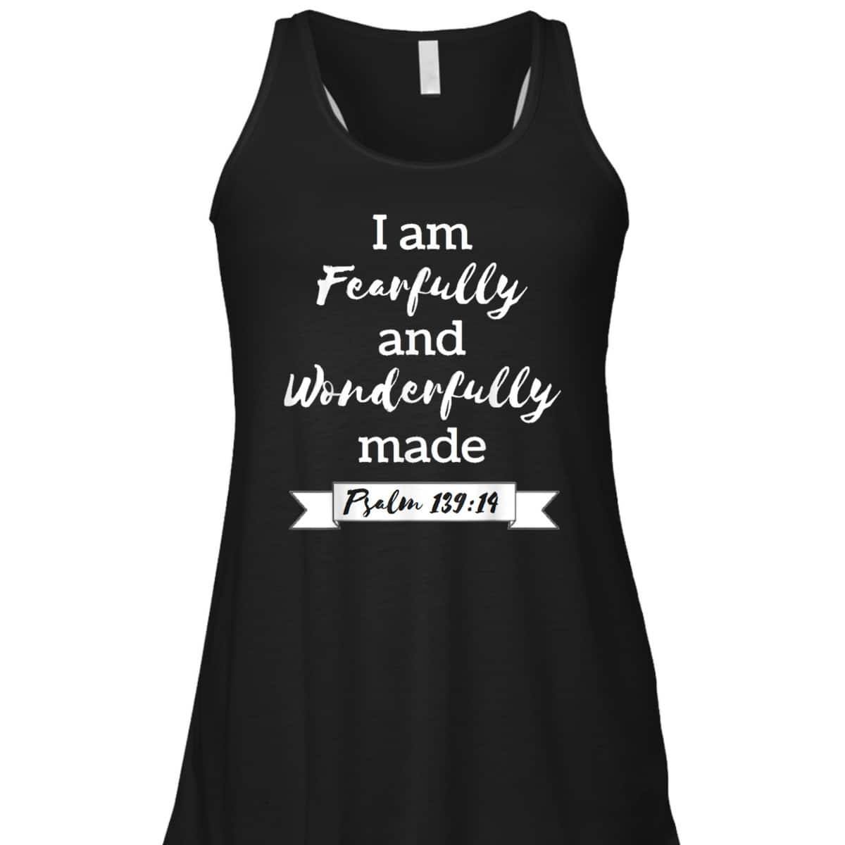 I Am Fearfully And Wonderfully Made Psalm 13914 T-Shirt I Am Fearfully And Wonderfully Made Psalm 13914 T-Shirt