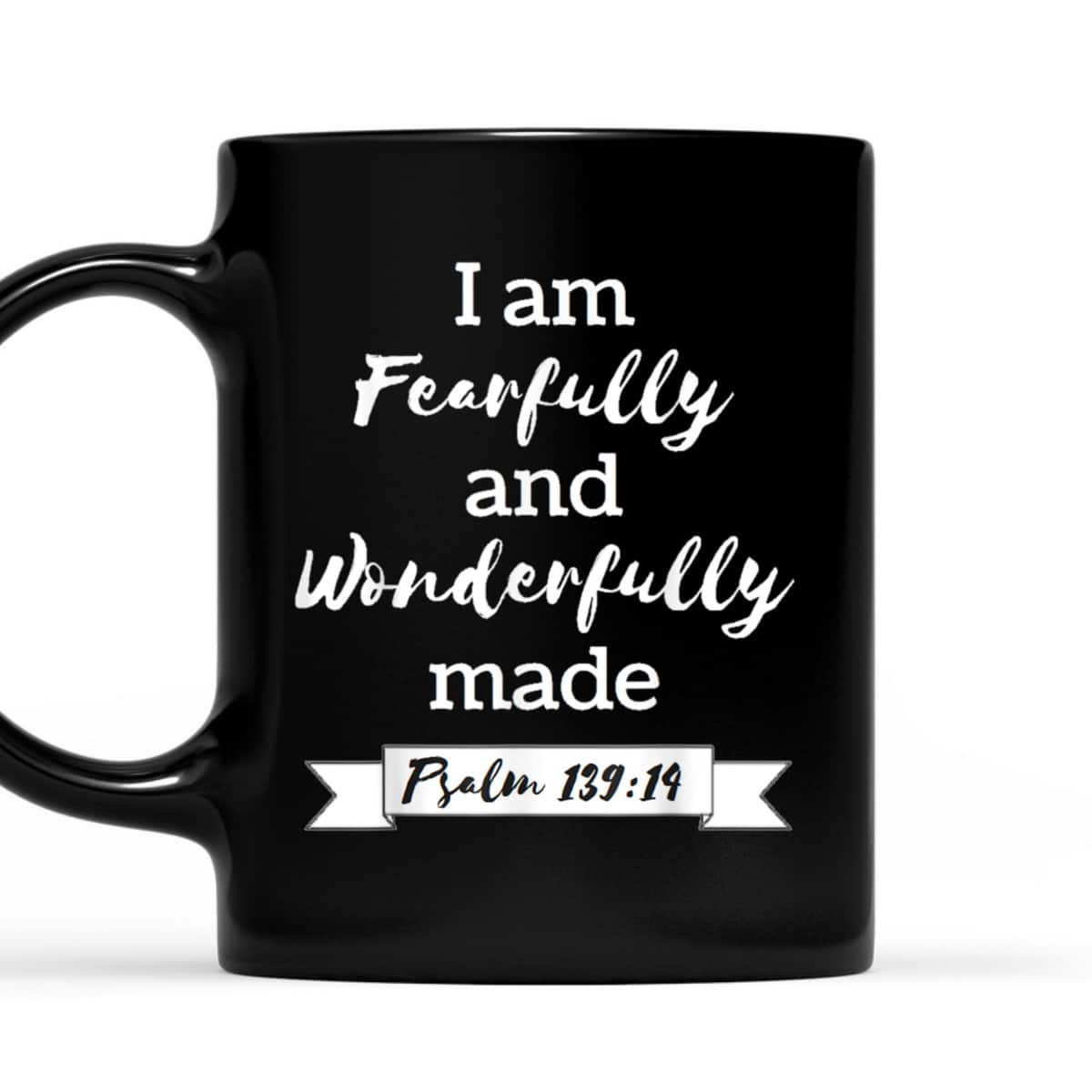 I Am Fearfully And Wonderfully Made Psalm 13914 T-Shirt I Am Fearfully And Wonderfully Made Psalm 13914 T-Shirt