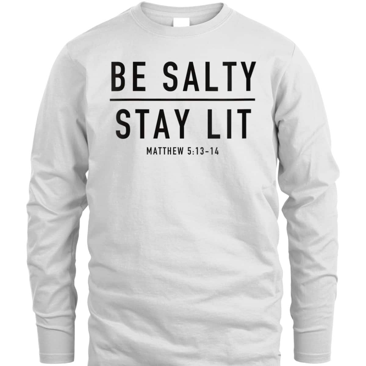 Be Salty Stay Lit Matthew 513-14 T-Shirt Be Salty Stay Lit Matthew 513-14 T-Shirt