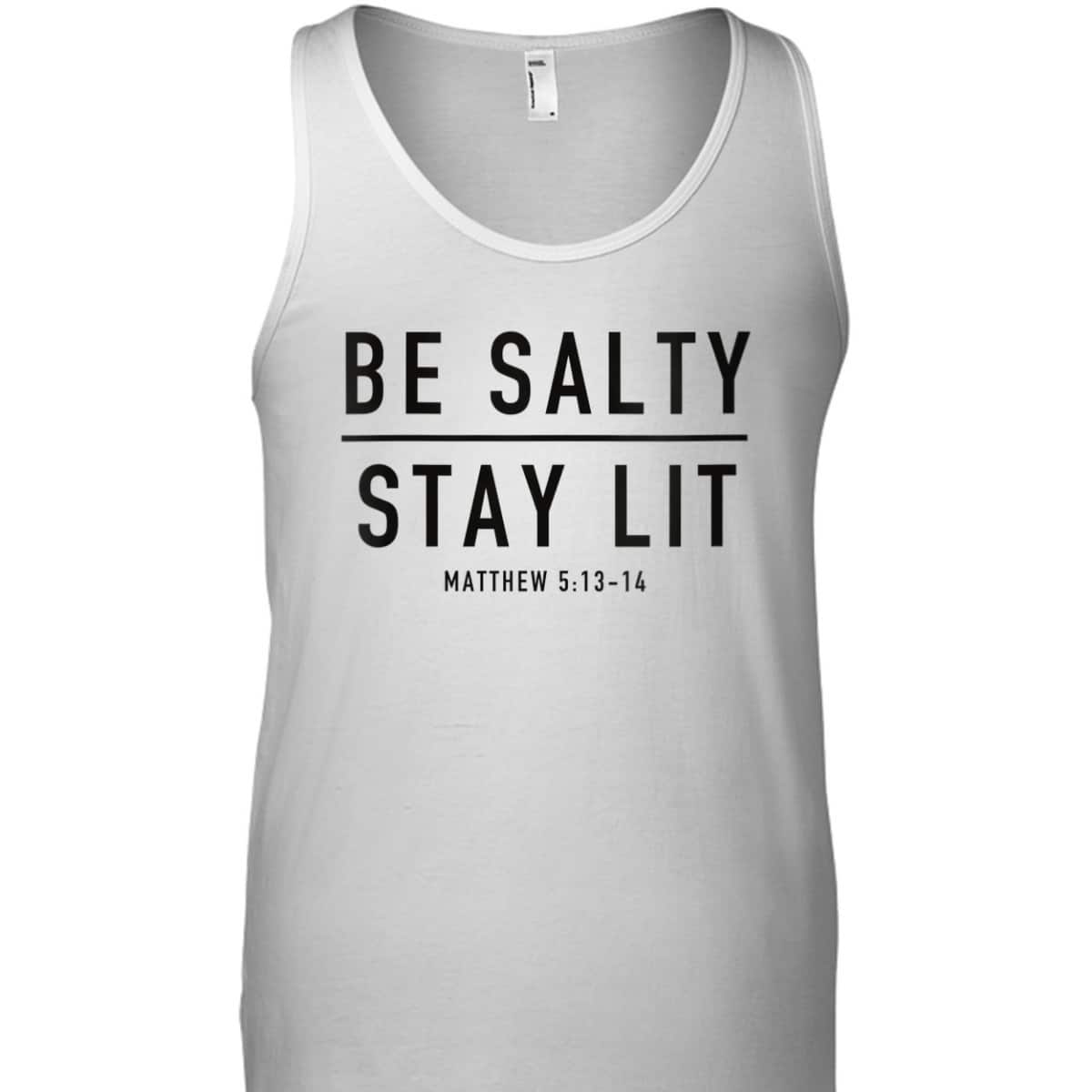 Be Salty Stay Lit Matthew 513-14 T-Shirt Be Salty Stay Lit Matthew 513-14 T-Shirt