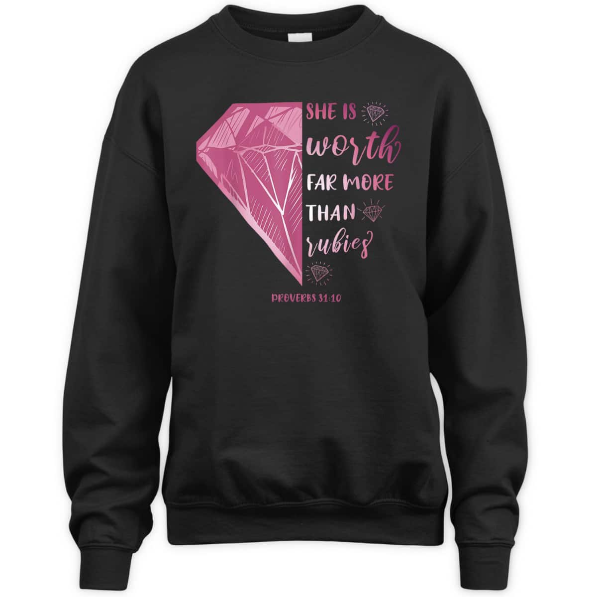 She Is Worth Far More Than Rubies Proverbs 3110 Christian T-Shirt She Is Worth Far More Than Rubies Proverbs 3110 Christian T-Shirt
