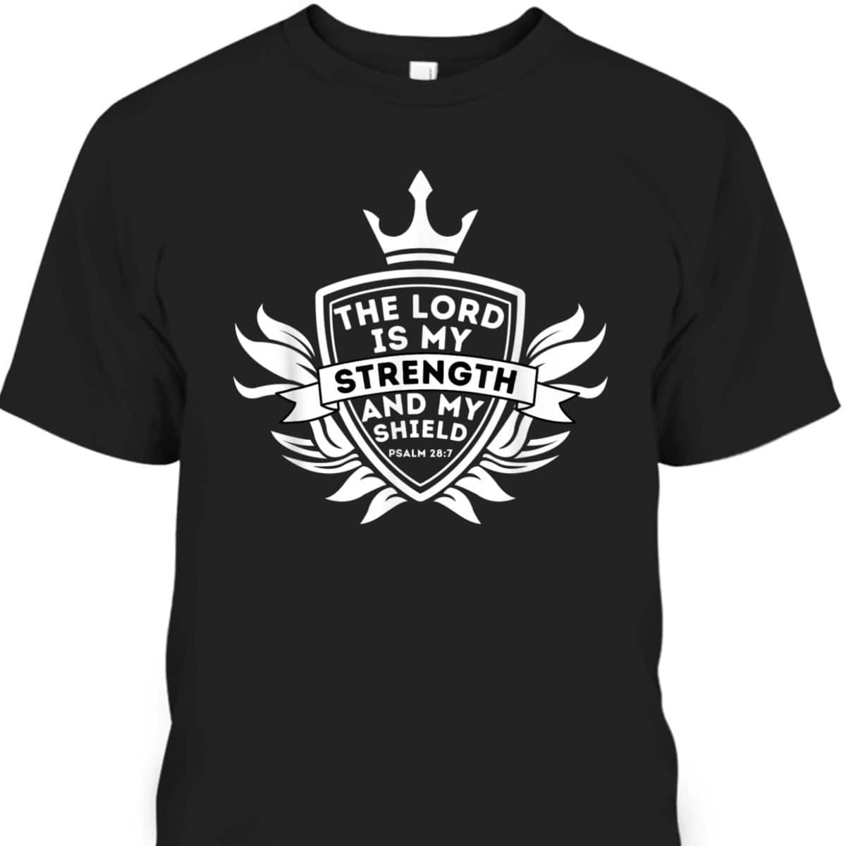 Lord Is My Strength Psalm 287 Christian Bible Verse Jesus T-Shirt Lord Is My Strength Psalm 287 Christian Bible Verse Jesus T-Shirt